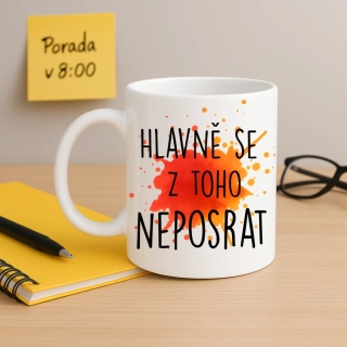 Hrnek - Hlavně se z toho neposrat
